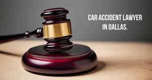Car Accident Lawyers in Dallas